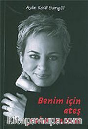 Benim İçin Ateş Yakar Mısın?