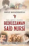 Bediüzzaman Said Nursi / Hayatı Tefekkürü Mücadelesi