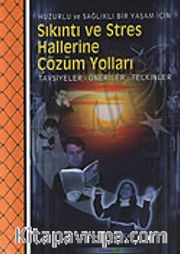 Sıkıntı ve Stres Hallerine Çözüm Yolları Tavsiyeler - Öneriler - Telkinler