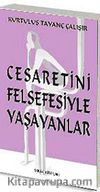 Cesaretini Felsefesiyle Yaşayanlar