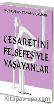 Cesaretini Felsefesiyle Yaşayanlar