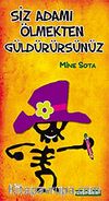Siz Adamı Ölmekten Güldürürsünüz