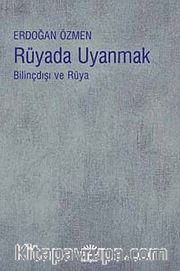 Rüyada Uyanmak <br /> Bilinçdışı ve Rüya