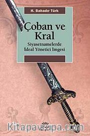 Çoban ve Kral <br /> Siyasetnamelerde İdeal Yönetici İmgesi