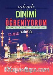 Ailemle Dinimi Öğreniyorum <br /> İnanç İbadet Ahlak Siyer ve 54 Farz