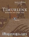 Timurlenk / Bozkırların Son Göçebe Fatihi