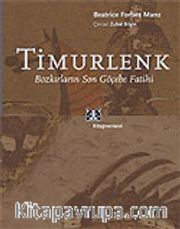 Timurlenk / Bozkırların Son Göçebe Fatihi
