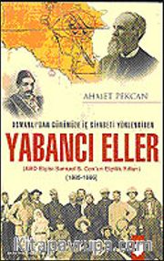 Yabancı Eller / 1885-1886 Osmanlı'dan Günümüze İç Siyaseti Yönlendiren ABD Elçisi Samuel S. Cox'un Elçilik Yılları