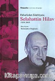 Felsefeden Edebiyata Selahattin Hilav 1928 - 2005