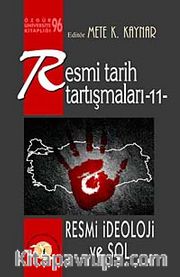 Resmi Tarih Tartışmaları 11 / Resmi İdeoloji ve Sol