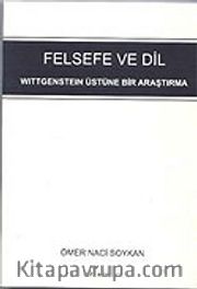 Felsefe ve Dil - Wittgenstein Üstüne Bir Araştırma