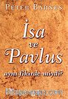 İsa ve Pavlus Aynı Fikirde miydi?