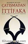 Çatışmadan İttifaka / İslam - Hıristiyan Medeniyet İlişkileri
