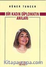 Bir Kadın Diplomatın Anıları / Meksika'dan Milano'ya, Noveç'ten Güney Afrika'ya