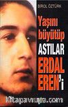 Yaşını Büyütüp Astılar Erdal Eren'i