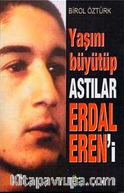 Yaşını Büyütüp Astılar Erdal Eren'i