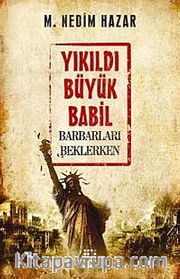 Yıkıldı Büyük Babil <br /> Barbarları Beklerken