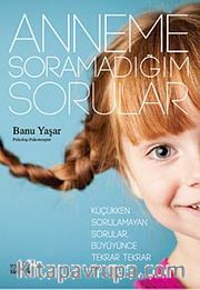 Anneme Soramadığım Sorular