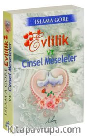 İslam'a Göre Evlilik ve Cinsel Meseleler