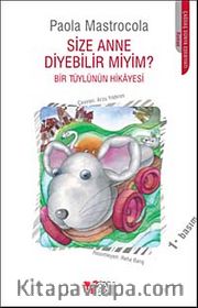 Size Anne Diyebilir miyim? <br /> Bir Tüylünün Hikayesi