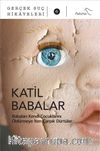 Katil Babalar & Babaları Kendi Çocuklarını Öldürmeye İten Çarpık Dürtüler