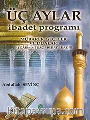 Üç Aylar İbadet Programı <br /> Mübarek Geceler ve Duaları