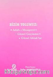 Bizim Yolumuz: Adab-ı Muaşeret - Güzel Geçinme - Güzel Ahlak
