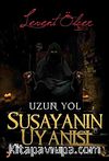Susayanın Uyanışı & Uzun Yol)