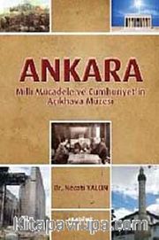 Ankara <br /> Milli Mücadele ve Cumhuriyet'in Açıkhava Müzesi