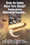 Ordu ile İslam Nasıl Ters Düştü? & Darbecilerin Mahvettiği Hayatlar -2