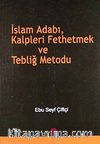 İslam Adabı, Kalpleri Fethetmek ve Tebliğ Metodu