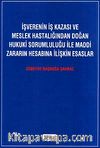 İşverenin İş Kazası ve Meslek Hastalığından Doğan Hukuki Sorumluluğu ile Maddi Zararın Hesabına İlişkin Esaslar