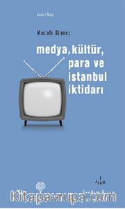 Medya Kültür Para ve İstanbul İktidarı
