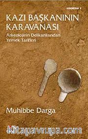 Kazı Başkanının Karavanası <br /> Arkeolojinin Delikanlısından Yemek Tarifleri