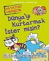 Dünya'yı Kurtarmak İster Misin?