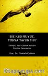 Biz Kuş muyuz Yoksa Tavuk mu? & Türkiye, Tıp ve Bilim Kültürü Üzerine Denemeler