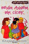 Benim Annem Bir Çiçek