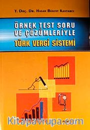 Örnek Test Soru ve Çözümleriyle Türk Vergi Sistemi