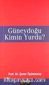 Güneydoğu Kimin Yurdu?