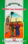 Bahira'nın Gördükleri / Peygamberimizden Hatıralar