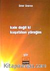 Kale Değil ki Kuşatılsın Yüreğim