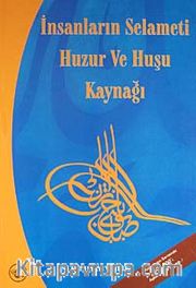 İnsanların Selameti Huzur ve Huşu Kaynağı