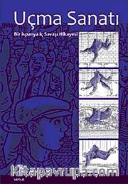 Uçma Sanatı <br /> Bir İspanya İç Savaşı Hikayesi