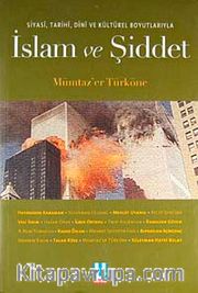 İslam ve Şiddet <br /> Siyasi, Tarihi, Dini ve Kültürel Boyutlarıyla