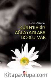 Gülenlerin Ağlayanlara Borcu Var