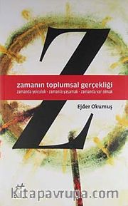 Zamanın Toplumsal Gerçekliği <br /> Zamanda Yolculuk - Zamanla Yaşamak - Zamanda Var Olmak