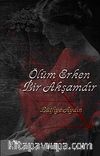Ölüm Erken Bir Akşamdır