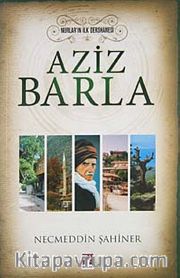 Aziz Barla <br /> Nurların İlk Dershanesi