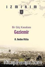 Bir Göç Kasabası: Gaziemir / İzmirim -1