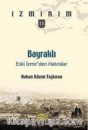 Bayraklı: Eski İzmir'den Hatıralar / İzrmirim - 15